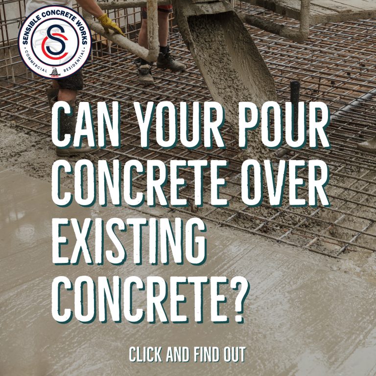 CAN YOU POUR CONCRETE OVER EXISTING CONCRETE Sensible Concrete